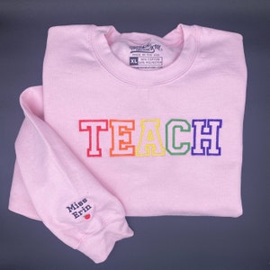 Teach Embroidered Sweatshirt, Embroidered Teacher Crewneck, Gift for Teacher, Teacher Appreciation Day, Gift, Personalized Shirt image 10