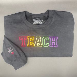 Teach Embroidered Sweatshirt, Embroidered Teacher Crewneck, Gift for Teacher, Teacher Appreciation Day, Gift, Personalized Shirt image 6