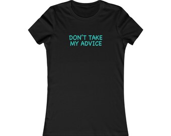 No sigas mi consejo camiseta divertida- Mujer
