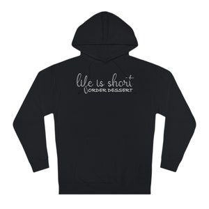 Life is Short Order Dessert Funny, Foodie, Trendy, Food, Ice Cream, Cake- Hoodie