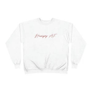 Hangry AF Unisex Sweatshirt