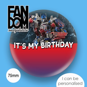 Optimus Prime - It&#39;s My Birthday - Transformers Inspired Personalised Custom Button Badge Pin 75mm