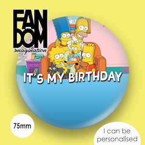 The simpsons Family - It&#39;s My Birthday - The Simpsons Inspired Personalised Custom Button Badge Pin 75mm