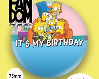 The simpsons Family - It's My Birthday - The Simpsons Inspired Personalised Custom Button Badge Pin 75mm