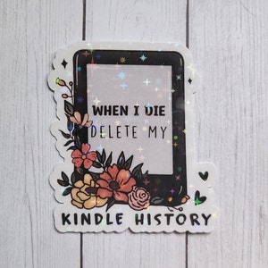 When I  Die, Delete My Kindle History, Vinyl Sticker, Water Resistant Sticker,