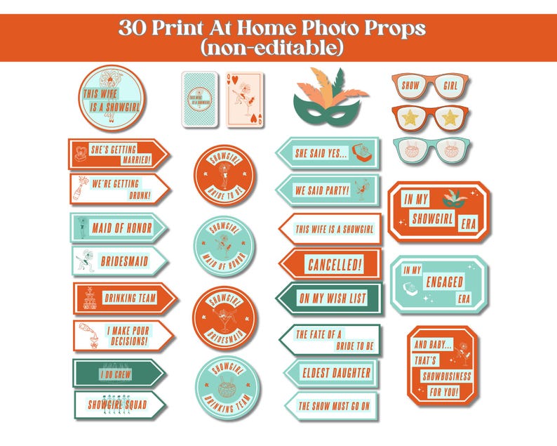 May include: A collection of 30 printable photo props featuring various shapes including arrows, circles, and rectangles. The designs include text such as 'This Wife Is A Showgirl', 'She Said Yes', and 'In My Showgirl Era' in a color palette of orange, teal, and white.