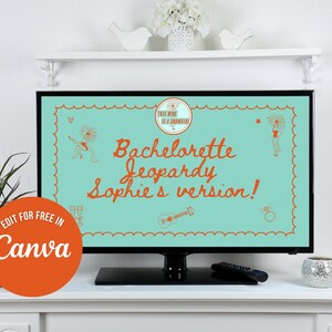 May include: A television screen shows a teal background with orange text: "Bachelorette Jeopardy Sophie's version!" and decorative illustrations. An orange circle with white text "Edit for free in Canva" is in the lower left corner of the screen.