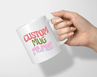 May include: White ceramic mug with the text "CUSTOM MUG YOUR IMAGEN & TEXT HERE" in pink, green, and purple.
