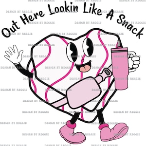 Out Here Lookin Like A Snack Heart Cake Pink White Png Valentines Cake Boojee Sublimation Design Pink Cup Trending Design