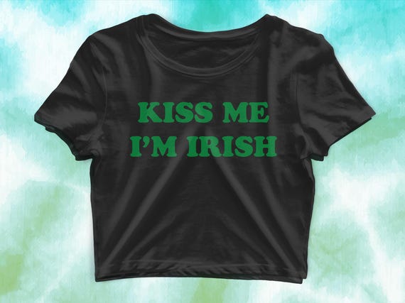 Kiss Me I'm Irish Tee, Baby Tee, Cropped Top, Irish T-Shirt, Babydoll Shirt, Ireland Shirt, Irish, Y2K Aesthetic, 90s Crop Top, Paddy's Day