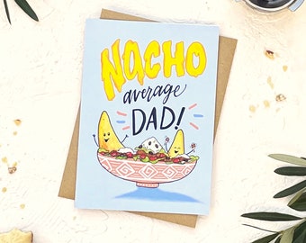 Happy Fathers Day Card | Not Your Average Dad | Card for him | Cute, Fun, Dad, Step-dad, Granddad, Son, Nacho, Food Pun, Father's Day Gift