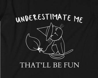 Underestimate Me Cat Witch T-shirt, Funny Girl Power Tee