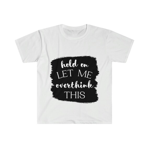 Maglietta Uomo 'Hang On, Let Me Overthink This' – T-shirt Sarcastica Grigia Taglia L