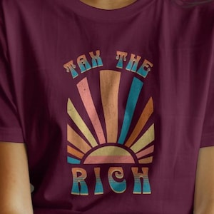 Tax the Rich Shirt, Tax the Rich vintage tee, Tax the Rich tshirt, Tax the rich colorful shirt, Anti Capitalist shirt, political liberal
