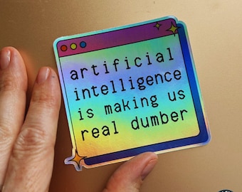 Artificial intelligence sticker, Anti Ai sticker, Ai is making us dumber, Artificial Intelligence makes stupid, anti-ai decal, teen gift gpt