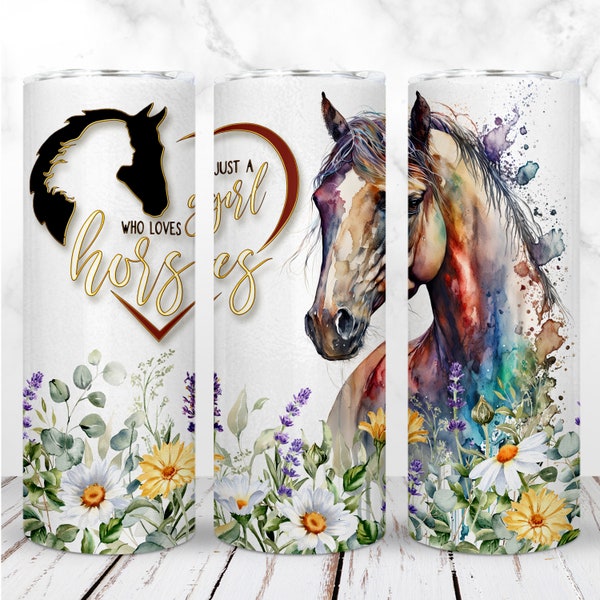 Just A Girl Who Loves Horses Tumbler Wrap PNG 20oz Skinny Tumbler Watercolor Sublimation Seamless Design Straight Digital Instant Download