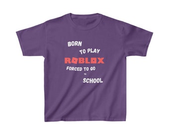 Cool Roblox T-shirt for Kids Born to Play Forced to Go to 