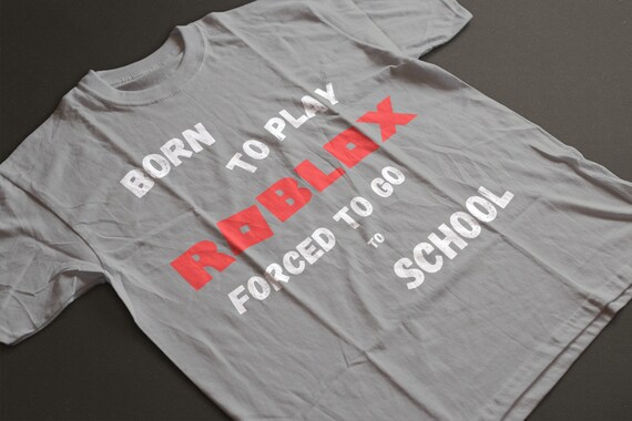 Cool Roblox T-Shirt for Kids - Born to Play, Forced to go to school - Youth  Sizes-Kids Heavy Cotton Tee