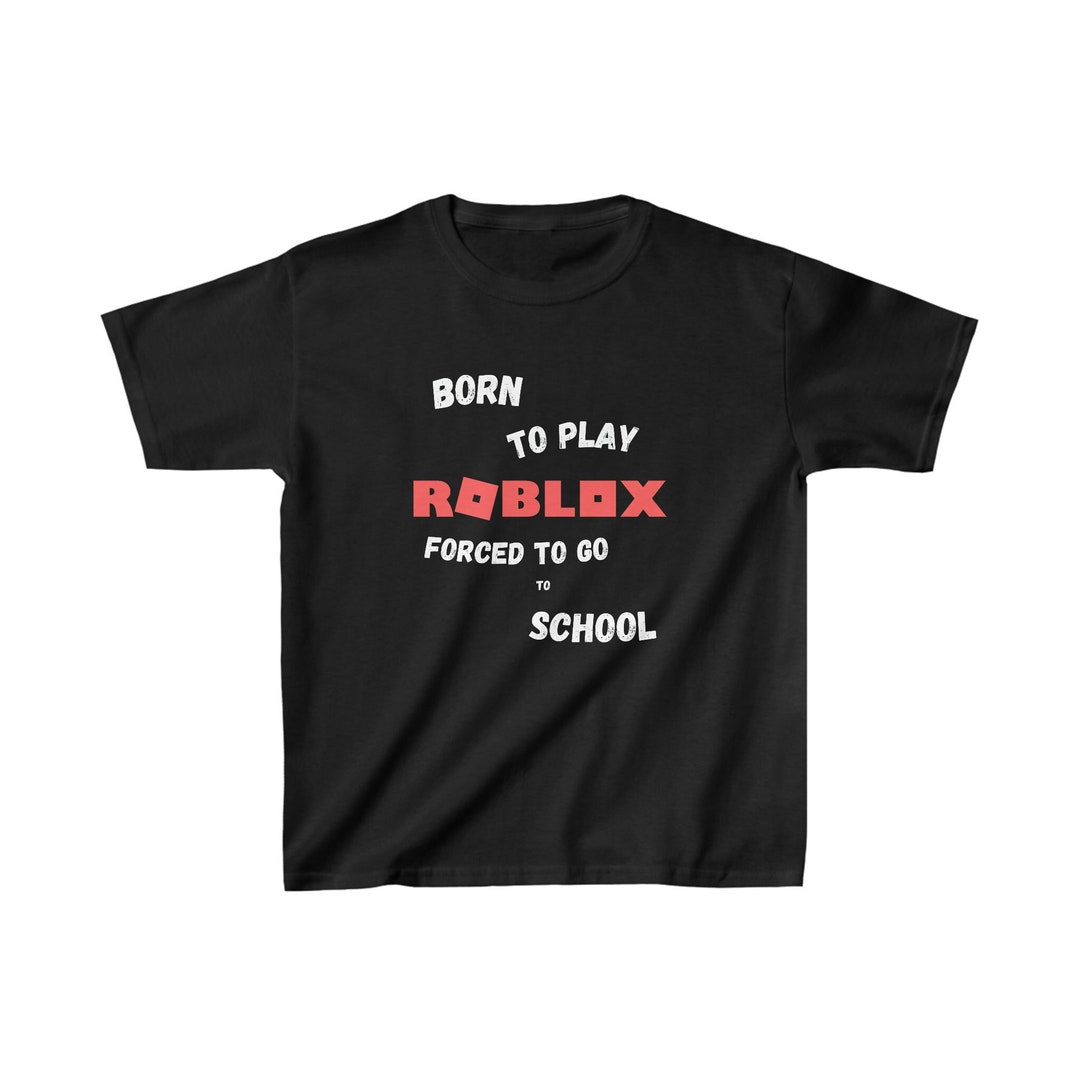 Cool Roblox T-shirt for Kids Born to Play Forced to Go to 