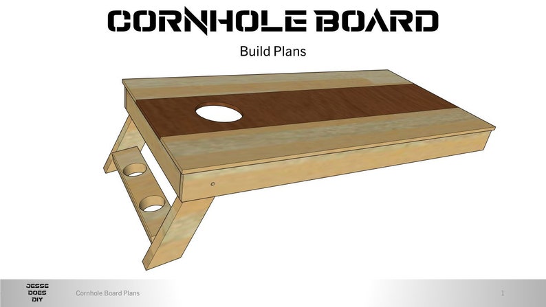 May include: A wooden cornhole board with two holes and a brown stripe across the top. The board is set up on two legs with a cup holder on each leg. The text "CORNHOLE BOARD" is at the top of the image and the text "Build Plans" is below it.