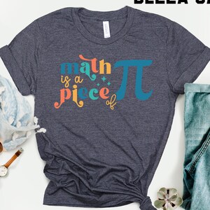 Math Is A Piece Of Pi T-Shirt, Pi Day Tee, Math Teacher Shirt, Funny Math Gift, Math Lover Shirt, Pi Enthusiast Tee, Math Pun Shirt, Pi Day