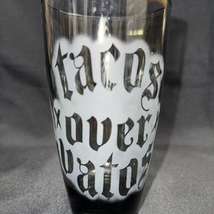 Tacos Over Vatos Smoked Glass Cup - 18oz Frosted Finish