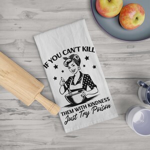 Funny Retro Housewife Tea Towel | If You Can&#39;t Kill Them With Kindness, Just Try Poison | Kitchen Decor Humorous Gift Vintage Kitchen Towel