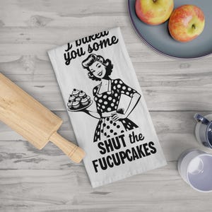 Retro Housewife Tea Towel | Funny Kitchen Decor | I Baked You Some Shut The Fucupcakes Vintage Tea Towel, Cooking Gift, Housewarming Gift