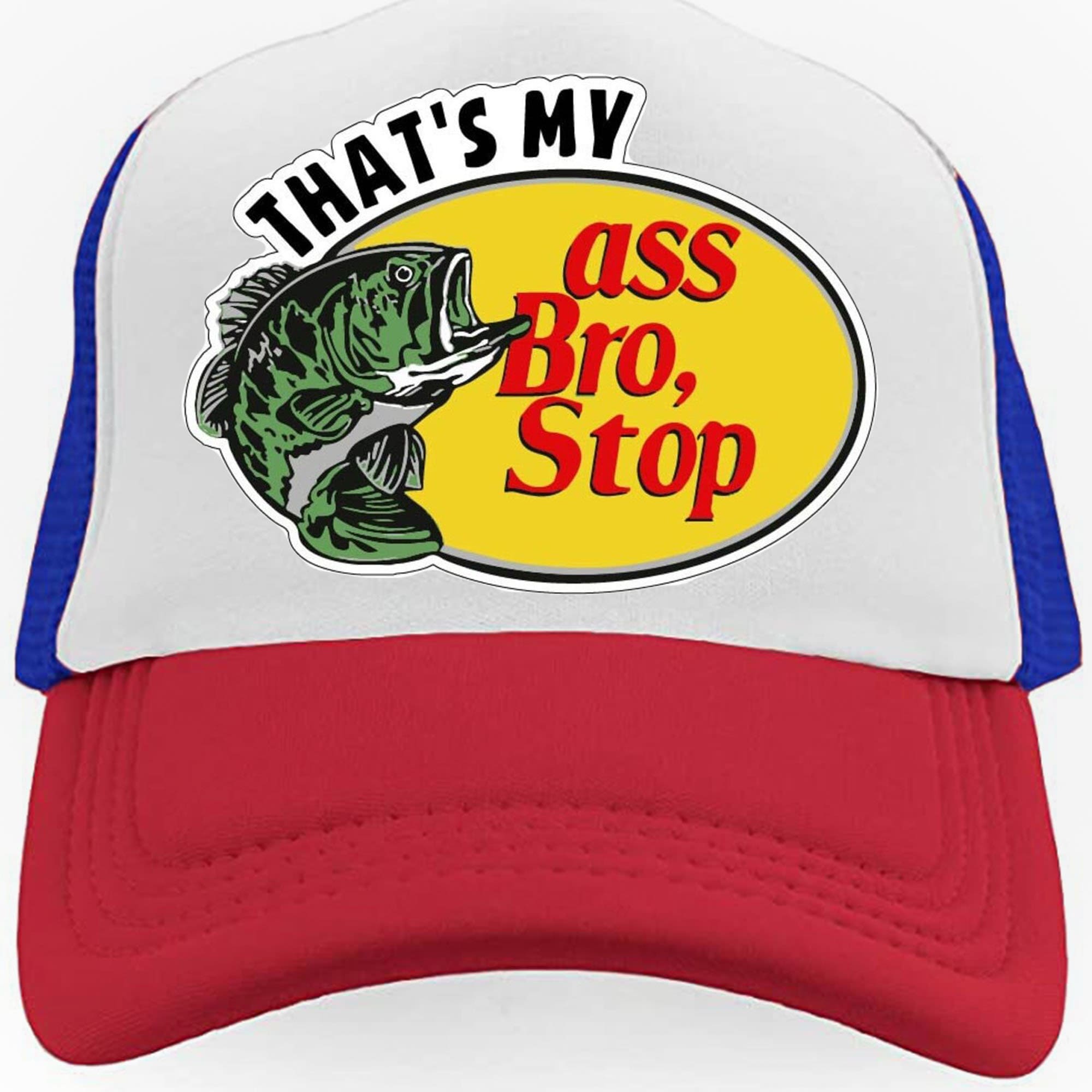 Bass Pro Shop Hat Parody Ass Bro Stop Snapback Trucker Hat