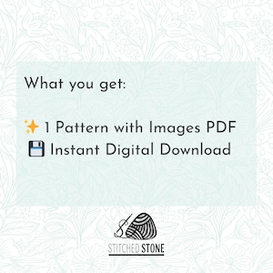 May include: A digital download graphic with the text "What you get:" followed by "1 Pattern with Images PDF" and "Instant Digital Download." The Stitched Stone logo is at the bottom, featuring a needle and thread design.