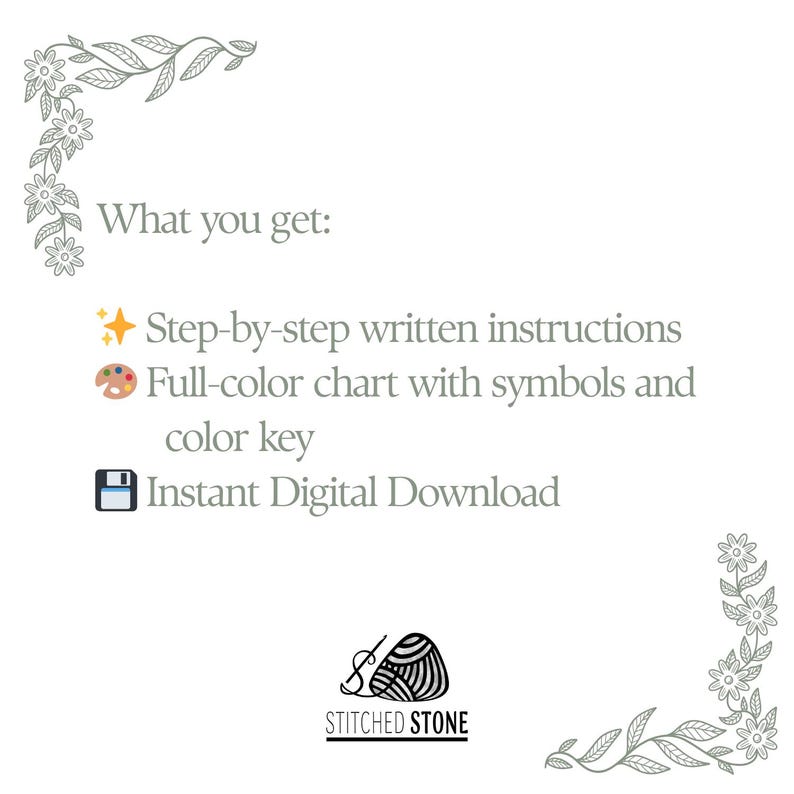 May include: White background with text that reads "What you get:" followed by "Step-by-step written instructions", "Full-color chart with symbols and color key", and "Instant Digital Download". The logo for "STITCHED STONE" is at the bottom.