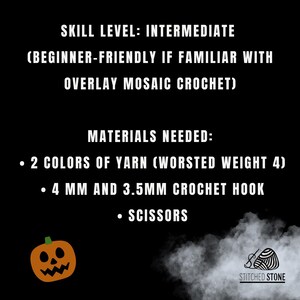 May include: A black informational graphic with white text stating: SKILL LEVEL: INTERMEDIATE (BEGINNER-FRIENDLY IF FAMILIAR WITH OVERLAY MOSAIC CROCHET). MATERIALS NEEDED: 2 COLORS OF YARN (WORSTED WEIGHT 4), 4 MM AND 3.5MM CROCHET HOOK, SCISSORS.