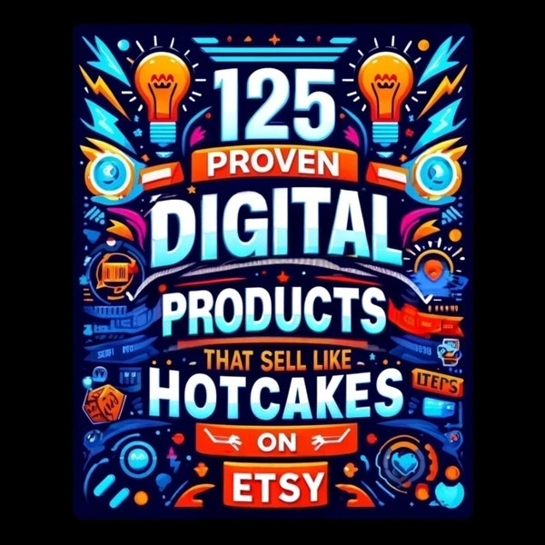 ETSY 125 Proven Digital Products Ideas That Sell Like Hotcakes (Instant Download)