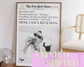 Peut inclure: Impression d'un journal en noir et blanc avec le titre "BREAKING NEWS: My mom said to me, "You know sweetheart, one day you should settle down and marry a rich man." And I said, MOM, I AM A RICH MAN."