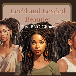 May include: Digital art featuring three portraits of women with locs. The women are wearing gold earrings and necklaces. The text "Loc'd and Loaded Beauties" and "12pc PNG Clipart" are displayed on a brown background.