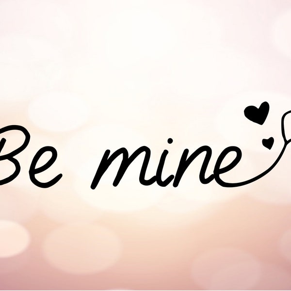 Be Mine SVG, Valentine's Day Svg, Love Svg, Valentine's Vibes Svg, Be Mine Svg, Hello Valentine Svg, Cut Files, Cricut, Png, Svg