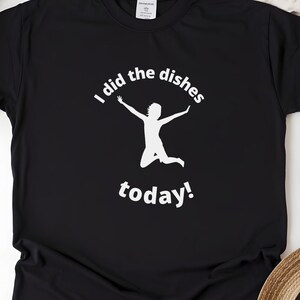 I did the dishes today T-shirt