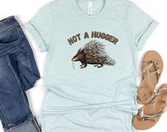 Not A Hugger Porcupine T-Shirt: Nature Lover Gift