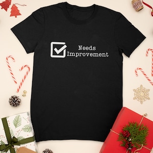 Needs Improvement T-Shirt: Funny Performance Review Gift