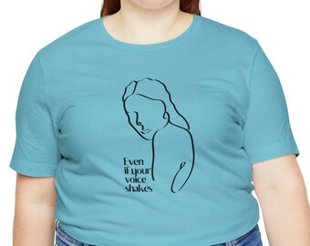 Even if Your Voice Shakes, T-shirts For Women, Gift For Her, Feminism tshirt, Speak Your Mind tshirt, Feminism tshirt, Minimalist tshirt