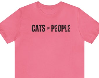 Cats > People, Cats are greater than people tshirt, Cat Lover shirt, Cat Lover Gift, Crazy Cat Lady, Gift for Cat Lover, Customized Tshirt