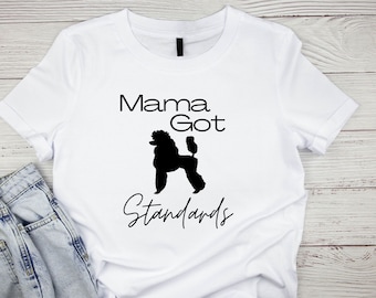 Got Standards Standard Poodle Tshirt Unisex Ultra Cotton Tee Poodle Mama Shirt Poodle Mom Shirt, Poodle Lover Shirt, Gift for Dog Lover