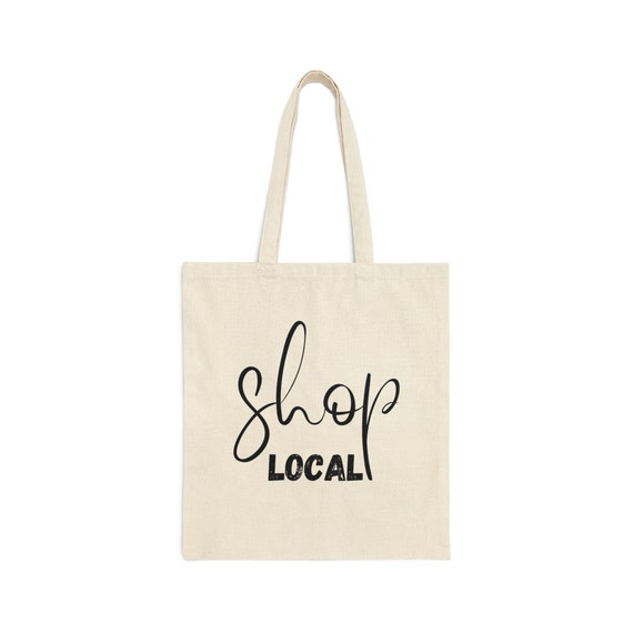 Shop Local Cotton Canvas Tote Bag, Shop Local Reusable Bag, Canvas