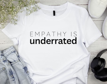 Empathy is Underrated Mental Health Awareness Tshirt Unisex Ultra Cotton Tee Empathy Positive Self Awareness Tee