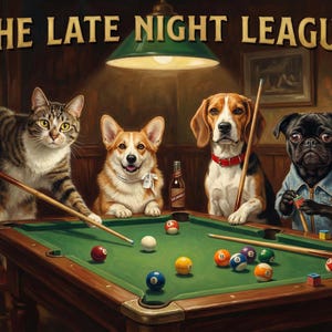 May include: A whimsical illustration depicts a cat, corgi, beagle, and pug playing pool under a green-shaded lamp. The text "THE LATE NIGHT LEAGUE" arches above the scene. The animals are posed around a green pool table with colorful balls.