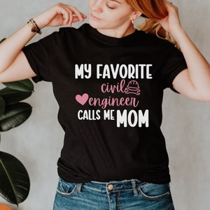 My Favorite Engineer Calls Me Mom Funny Engineering T-Shirt T-Shirt My Favorite Engineer Calls Me Mom Funny Engineering T-Shirt T-Shirt