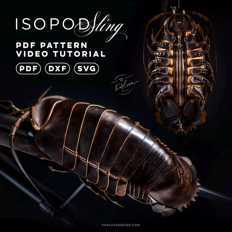 May include: A dark brown leather bag shaped like an isopod with segmented plates and a central zipper. The text reads ISOPOD Sling, PDF PATTERN, VIDEO TUTORIAL, PDF, DXF, SVG, and KARLOVADESIGN.COM. The design features multiple layered leather sections.