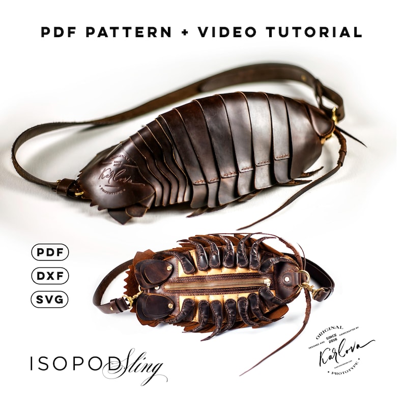 May include: A dark brown leather sling bag shaped like an isopod with segmented plates, a zipper closure, and an adjustable strap. The image includes text reading PDF PATTERN + VIDEO TUTORIAL, PDF, DXF, SVG, ISOPOD Sling, and a logo with the text Karlova.