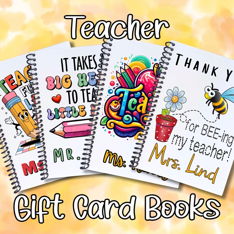 May include: Four colorful gift card books with spiral binding. The covers feature different designs, including a pencil, a heart, a colorful apple, and a bee. The text on the covers reads "Teacher", "It takes big hearts to teach little ones", "Tea", and "Thank you for bee-ing my teacher!"