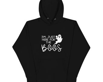 I'm here for the boos Unisex Hoodie